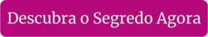 Por Que Algumas Mulheres Conseguem Despertar o Interesse dos Homens de Forma Natural? Descubra o Segredo! 3 Botao CTA compressed